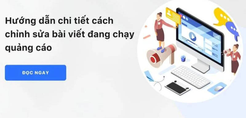Có thể chỉnh sửa quảng cáo khi đã bắt đầu chạy quảng cáo không?