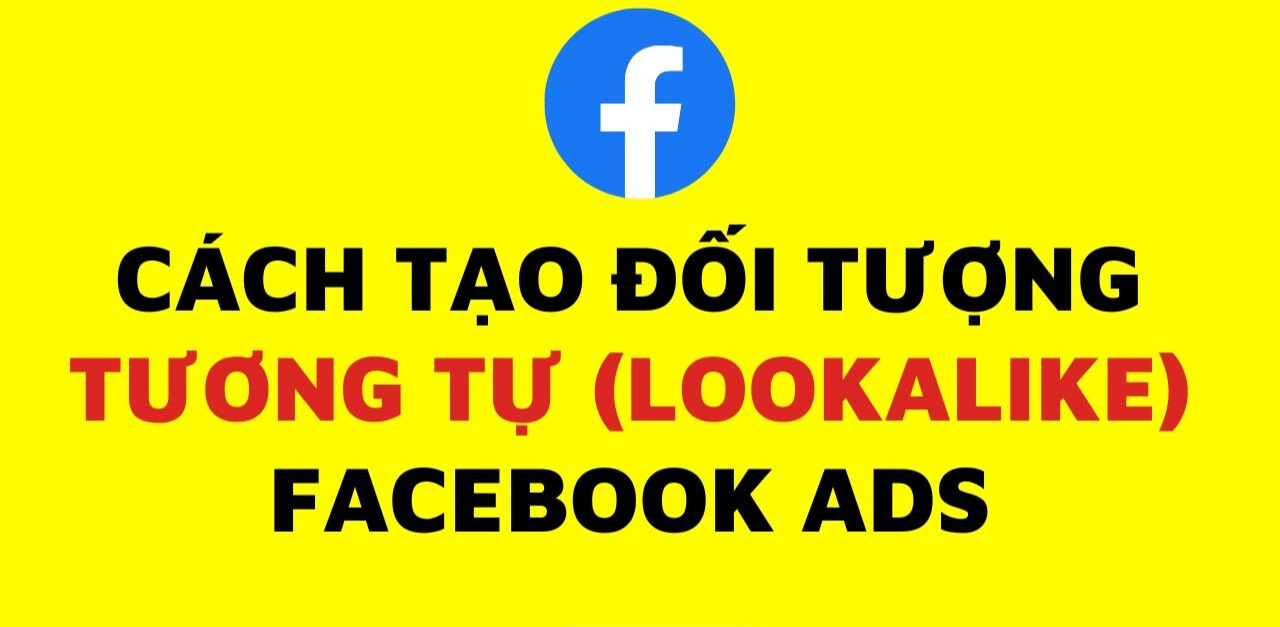 Hướng dẫn tạo nhóm đối tượng quảng cáo tương tự