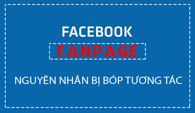 Những lý do fanpage bị bóp tương tác